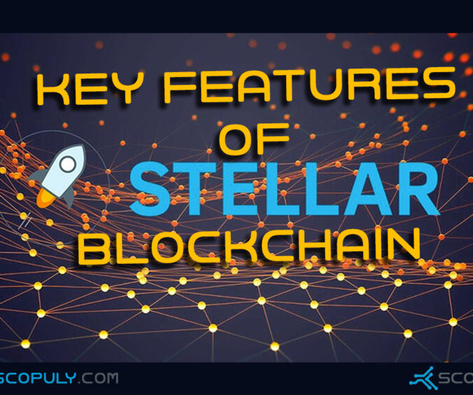 Key features of Stellar Blockchain: Speed, Cost and Scale